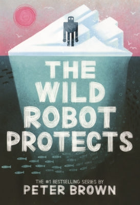 Wild Robot Protects by Brown, Peter
