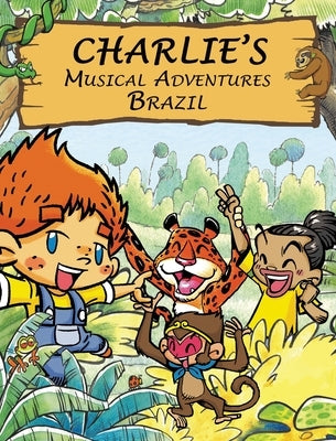 Charlie's Musical Adventures: Brazil by Webb, Anthony Leonard