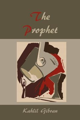 The Prophet by Gibran, Kahlil