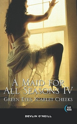 A Maid for All Seasons, Volume 4: Volume 4 by O'Neill, Devlin
