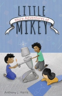 More Adventures of Little Mikey by Harris, Anthony