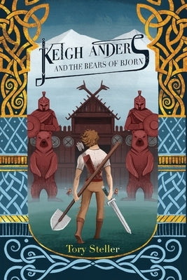 Keigh Anders and the Bears of Bjorn by Steller, Tory