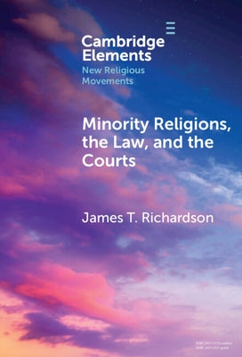 Minority Religions, the Law, and the Courts by Richardson, James T.