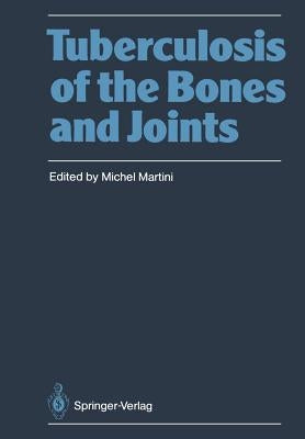 Tuberculosis of the Bones and Joints by Martini, Michel