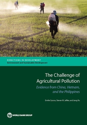 Challenge of Agricultural Pollution: Evidence from China, Vietnam, and the Philippines by Cassou, Emilie