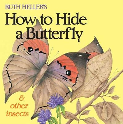 Ruth Heller's How to Hide a Butterfly & Other Insects by Heller, Ruth