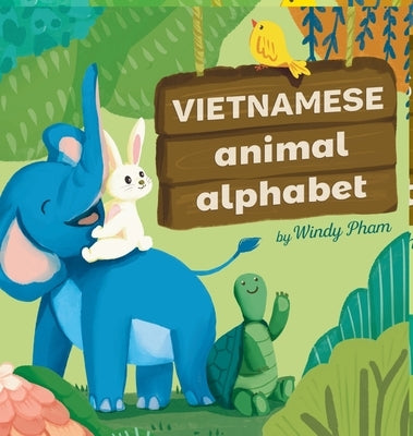 Vietnamese Animal Alphabet: Learn Vietnamese. First Vietnamese-English Book for Bilingual Kids: Animal Alphabet by Pham, Windy