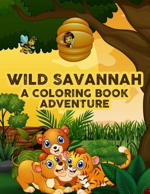 Wild Savannah A Coloring Book Adventure: Designs Of Safari Animals To Color, Draw, And More, Kids Coloring And Activity Book Of Wildlife by Walton, Kh