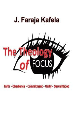 The Theology of Focus by Kafela, Jelani F.