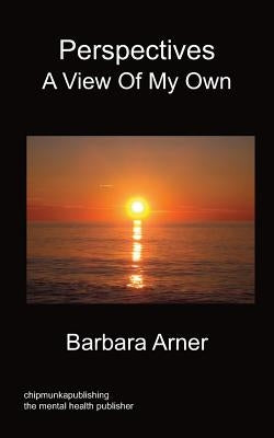 Perspectives: A View of My Own by Arner, Barbara