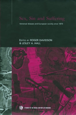 Sex, Sin and Suffering: Venereal Disease and European Society since 1870 by Davidson, Roger