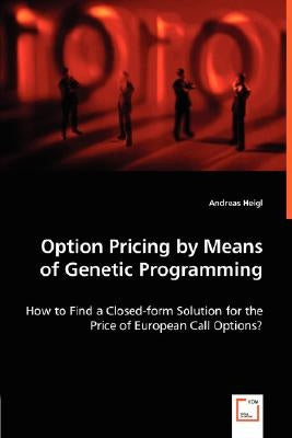 Option Pricing by Means of Genetic Programming by Heigl, Andreas