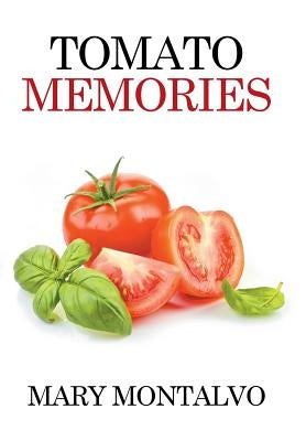 Tomato Memories by Montalvo, Mary