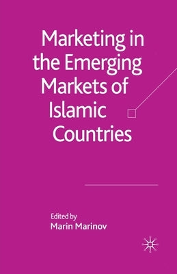 Marketing in the Emerging Markets of Islamic Countries by Marinov, M.