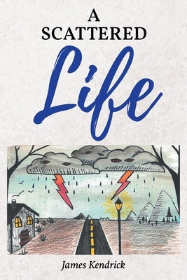 A Scattered Life by Kendrick, James