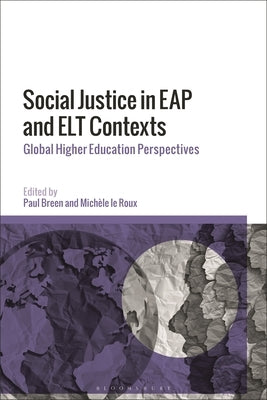 Social Justice in Eap and ELT Contexts: Global Higher Education Perspectives by Breen, Paul