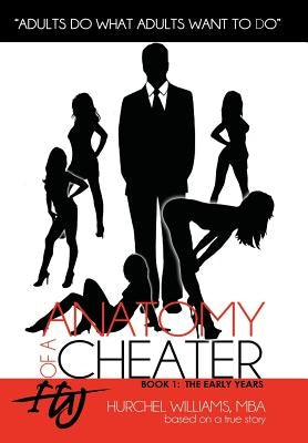 Anatomy of a Cheater: Book 1: The Early Years by Williams Mba, Hurchel
