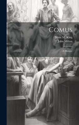 Comus: A Masque by King, Jessie M.