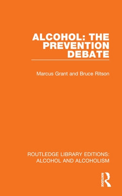 Alcohol: The Prevention Debate by Grant, Marcus