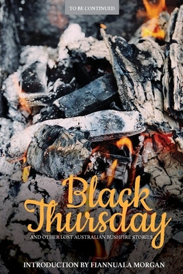 Black Thursday and Other Lost Australian Bushfire Stories by Morgan, Fiannuala