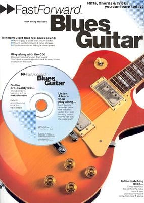 Fast Forward - Blues Guitar: Riffs, Chords & Tricks You Can Learn Today! [With Play Along CD and Pull Out Chart] by Rooksby, Rikky