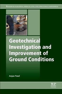 Geotechnical Investigations and Improvement of Ground Conditions by Patel, Anjan
