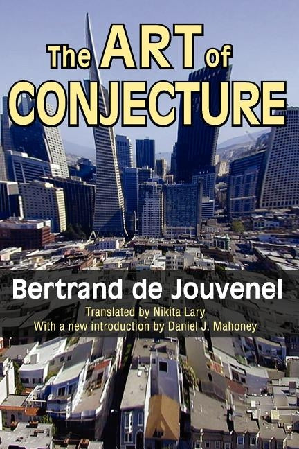 The Art of Conjecture by De Jouvenel, Bertrand