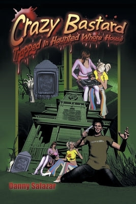 Crazy Bastard Trapped in Haunted Whore House by Salazar, Danny