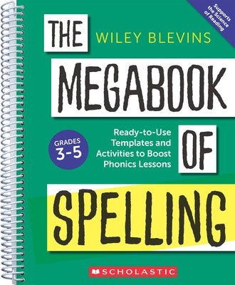 The Megabook of Spelling: Grades 3-5: Ready-To-Use Templates and Activities to Boost Word Study Lessons by Blevins, Wiley