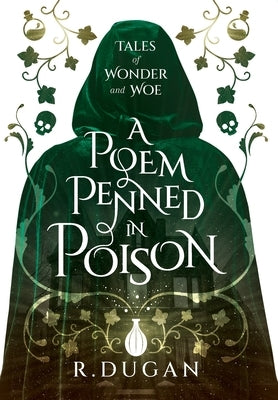 A Poem Penned in Poison by Dugan, Renee