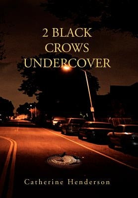 2 Black Crows Undercover by Henderson, Catherine