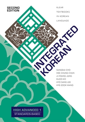 Integrated Korean: High Advanced 1, Second Edition by Cho, Sungdai