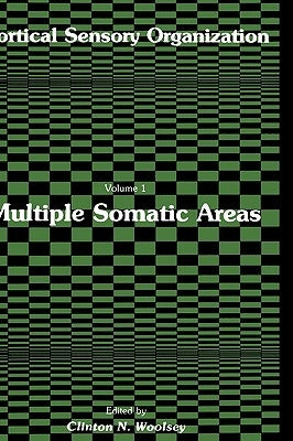 Cortical Sensory Organization: Multiple Somatic Areas by Woolsey, Clinton N.
