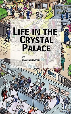 Life in the Crystal Palace by Harrington, Alan