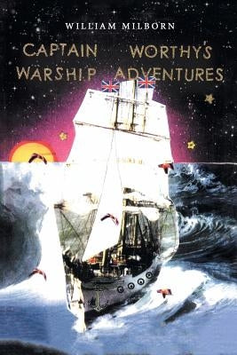 Captain Worthy's Warship Adventures by Milborn, William