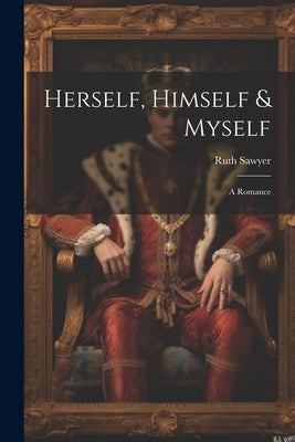 Herself, Himself & Myself: A Romance by Sawyer, Ruth