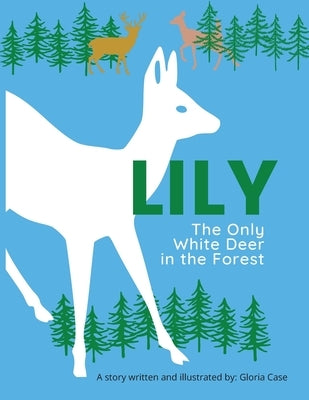 Lily: The Only White Deer in the Forest by Case, Gloria