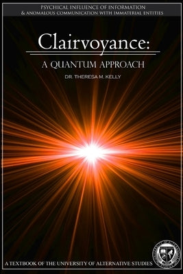 Clairvoyance - A Quantum Approach by Kelly, Theresa M.