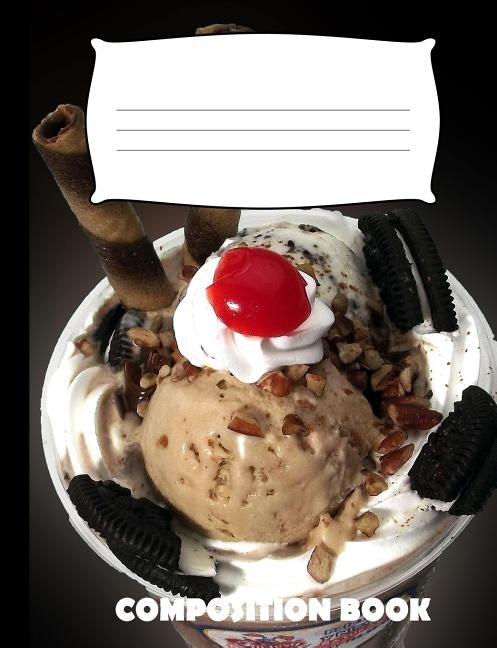 Composition Book: Ice Cream Composition Notebook Wide Ruled by Publishing, Pinnacle Novelty