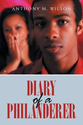 Diary of a Philanderer by Wilson, Anthony M.