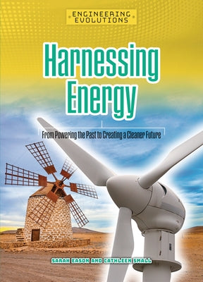 Harnessing Energy: From Powering the Past to Creating a Cleaner Future by Eason, Sarah