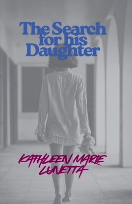 The Search for his Daughter by Lunetta, Kathleen Marie