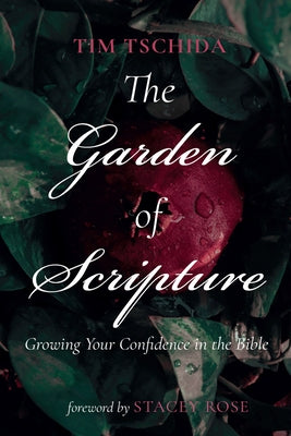 The Garden of Scripture by Tschida, Tim
