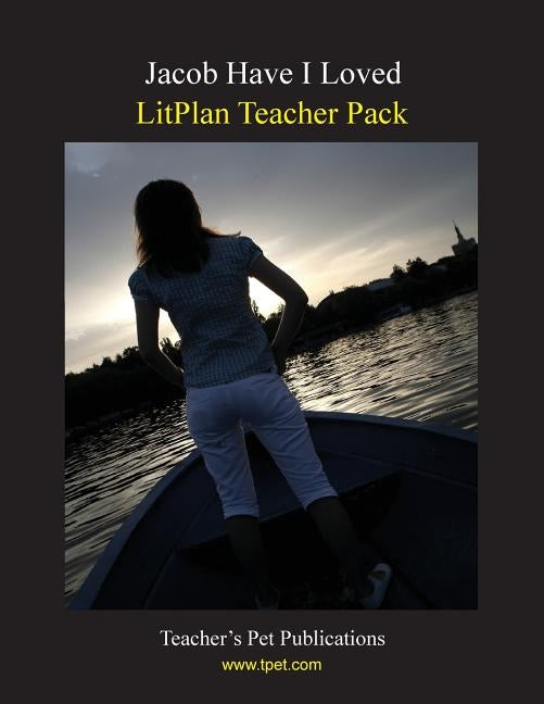 Litplan Teacher Pack: Jacob Have I Loved by Sherman, Janine H.