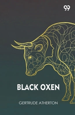 Black Oxen by Atherton, Gertrude Franklin Horn