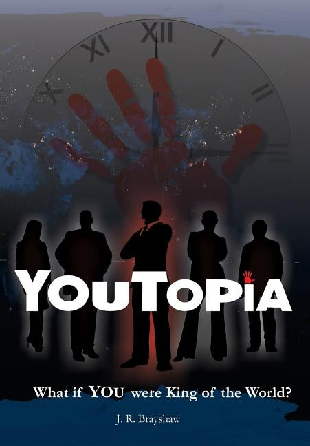 YouTopia: What If YOU Were King of the World? by Brayshaw, J. R.