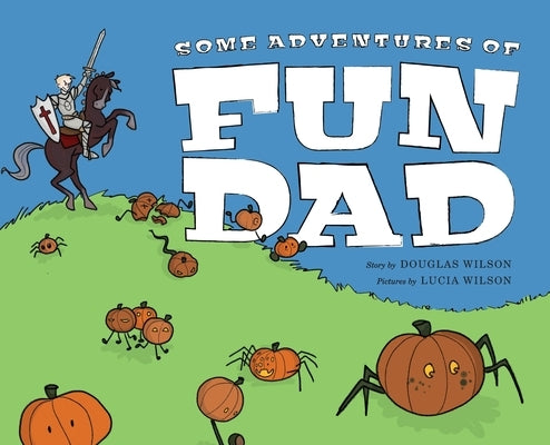 Some Adventures of Fun Dad by Wilson, Douglas