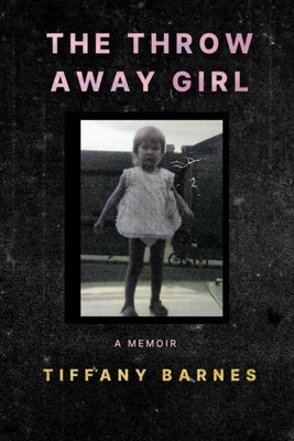 The Throw Away Girl by Barnes, Tiffany