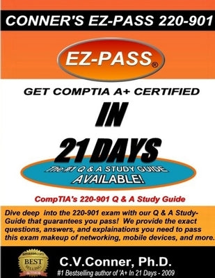 Comptia A+ in 21 Days: The 220-901 Studyguide by Conner, C. V.