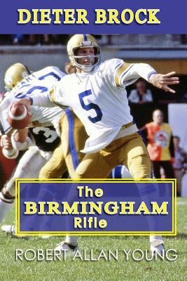 Dieter Brock - The Birmingham Rifle by Young, Robert Allan